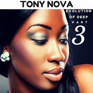 Tony Nova - Evolution of Deep, Pt. 3 [DanceDance.com]