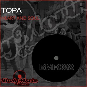 Topa - Heart & Soul [Body Movin Records]