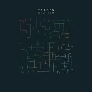 Traces - Stutter [Cherry House Records]