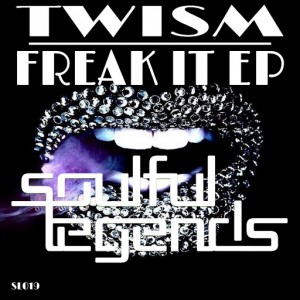 Twism - Freak It EP [Soulful Legends]