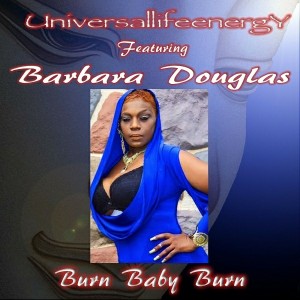 Universallifeenergy feat. Barbara Douglas - Burn Baby Burn [Club Culture Records]