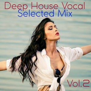 Various Artists - Deep House Vocal Selected Mix, Vol. 2 (Mixed By Jora Mihail) [Up The Volume]