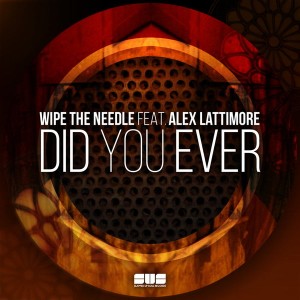 Wipe the Needle & Alex Lattimore - Did You Ever [Slapped Up Soul]