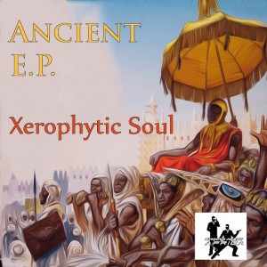 Xerophytic Soul - Ancient EP [Smooth Agent Records Africa]
