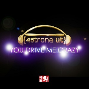 45trona Ut - You Drive Me Crazy [RLU Records]