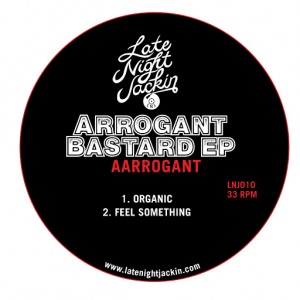 Aarrogant - Arrogant Bastard [Late Night Jackin]