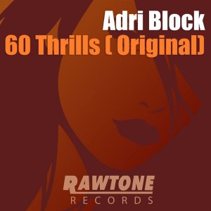 Adri Block - 60 Thrills [Rawtone Recordings]