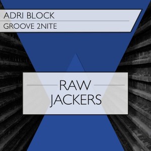 Adri Block - Groove 2nite [RawJackers]