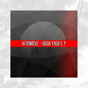 AfroMove - Baba Yaga EP [AfroMove Music]