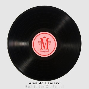 Alan de Laniere - Back To The Old School 4 [Mycrazything Records]