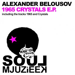 Alexander Belousov - 1965 Crystals E.P [Soul Mjuzieek Digital]
