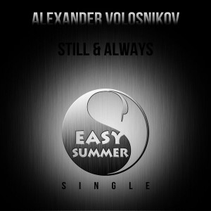 Alexander Volosnikov - Still & Always - Single [Easy Summer Singles]