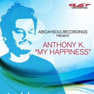 Anthony K. - My Happiness [AbicahSoul Recordings]