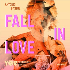 Antonio Bastos - Fall In Love [You Plug Me Records]