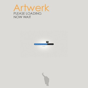 Artwerk - Please Loading Now Wait