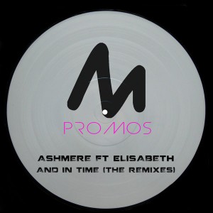 Ashmere feat. Elisabeth - And In Time (The Remixes) [Metropolitan Promos]