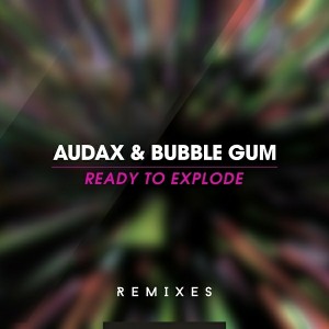 Audax & Bubble Gum - Ready to Explode [Midas Music]