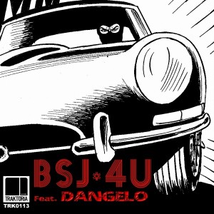 BSJ Feat. DANGELO - 4U [Traktoria]