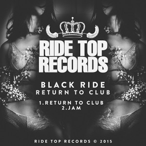 Black Ride - Return To Club [Ride Top Records]