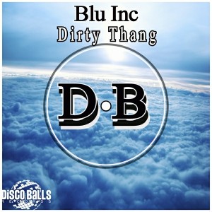 Blu Inc - Dirty Thang [Disco Balls Records]