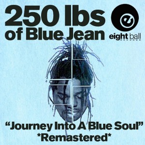 BlueJean - 250 Lbs Of Blue Jean Journey Into A Blue Soul (Remastered) [Eightball Records Digital]