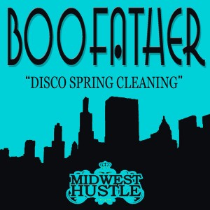 Boofather - Disco Spring Cleaning [Midwest Hustle]