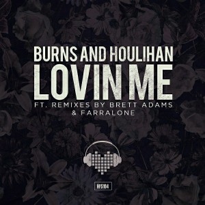 Burns & Houlihan - Lovin Me [Heartfelt Sounds]