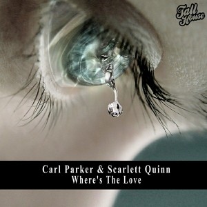 Carl Parker & Scarlett Quinn - Where's The Love [Tall House Digital]