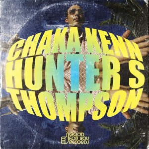 Chaka Kenn - Hunter S. Thompson EP [Good For You Records]