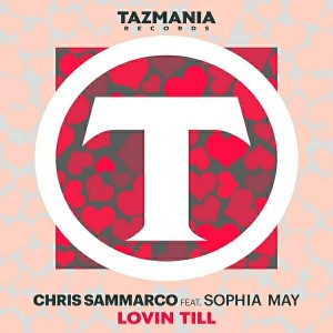 Chris Sammarco feat. Sophia May - Lovin Till [Tazmania Records]