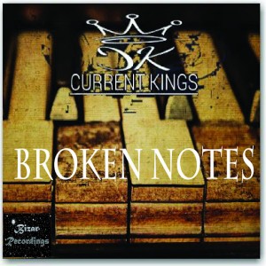Current Kings - Broken Notes [Bizar Recordings]