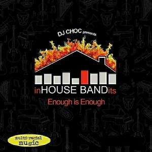 DJ Choc pres. inHOUSE BANDits - Enough Is Enough [Chocs Pro Sound]