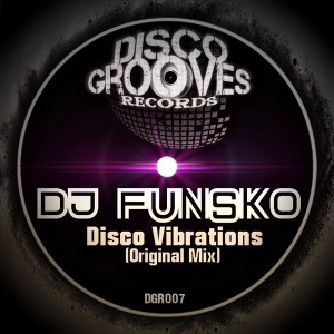 DJ Funsko - Disco Vibrations [Disco Grooves Records]
