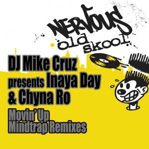 DJ Mike Cruz, Inaya Day, Chyna Ro - Movin' Up - Mindtrap Remixes [Nervous Old Skool]