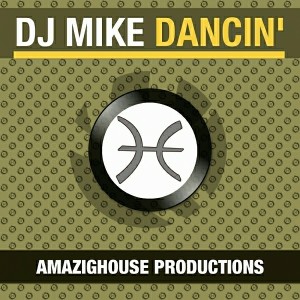 DJ Mike - Dancin' [AmazigHouse Productions]