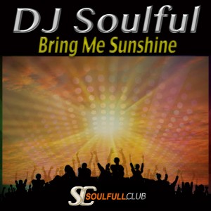 DJ Soulful - Bring Me Sunshine [Soulfull Club]