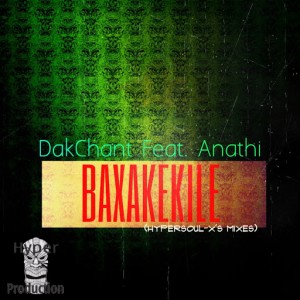 DakChant feat. Anathi - Baxakekile (HyperSOUL-X's Mixes) [Hyper Production (SA)]