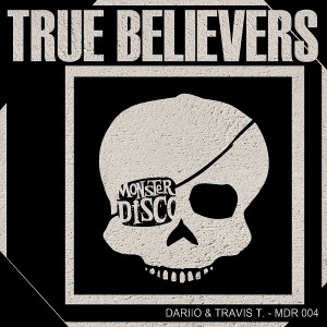 Dariio, Travis T - True Believers [Monster Disco Records]