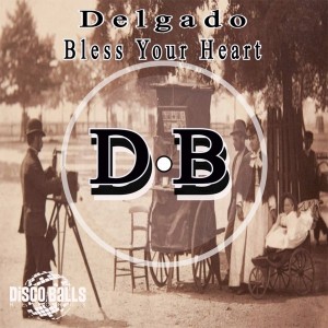 Delgado - Bless Your Heart [Disco Balls Records]