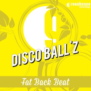 Disco Ball'z - Fat Back Beat [Greenhouse Recordings]