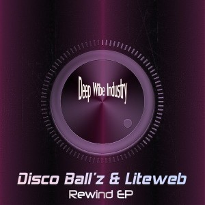 Disco Ball'z & Liteweb - Rewind EP [Deep Wibe Industry]