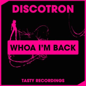 Discotron - Whoa I'm Back [Tasty Recordings Digital]