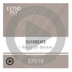 Duckbeats - I Really Do Believe [Extended Play Recordings]