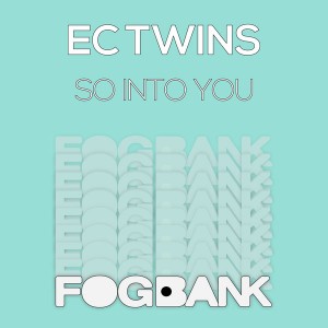 EC Twins - So Into You [Fogbank]