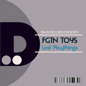 FGTN Toys - Lost Playthings EP [DRUM]