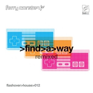 Ferry Corsten - Find a Way [Flashover House]