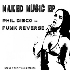 Funk Reverse vs Phil Disco - Naked Music [Sound-Exhibitions-Records]