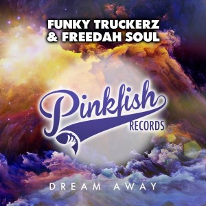 Funky Truckerz & Freedah Soul - Dream Away [Pink Fish Records]