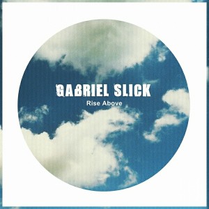 Gabriel Slick - Rise Above [Purple Sun Records]