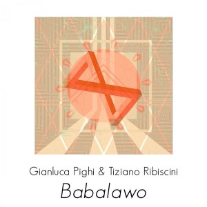 Gianluca Pighi & Tiziano Ribiscini - Babalawo [FOMP]